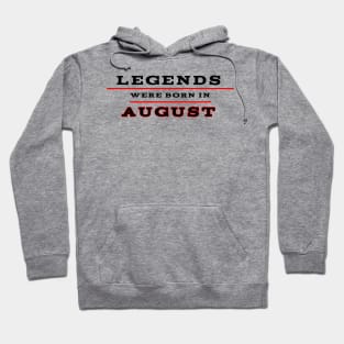Legends were born in August Hoodie